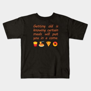 Getting Old - Food Coma Kids T-Shirt